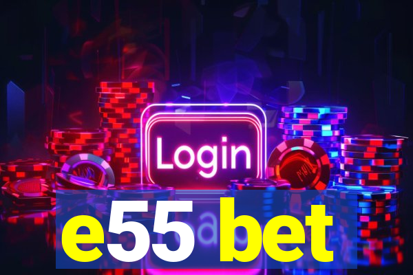 e55 bet